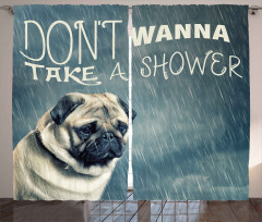 Dont Wanna Take Shower Pug Curtain