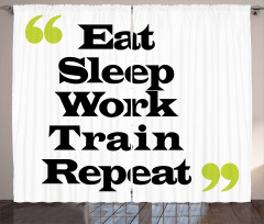 Eat Sleep Work Train Repeat Curtain