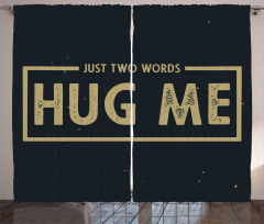 Just 2 Words Hug Me Words Curtain