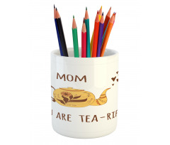 Funny Mothers Day Tea Words Pencil Pen Holder