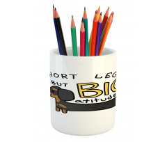 Short Legs Big Attitude Pencil Pen Holder