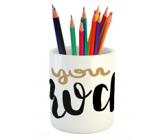 Cursive Inspirational Art Pencil Pen Holder