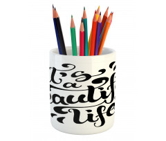 Positive Life Pencil Pen Holder