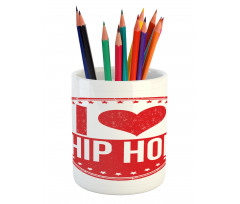 I Love Hip Hop Phrase Pencil Pen Holder