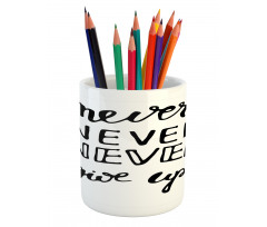 Never Give up Motivation Pencil Pen Holder