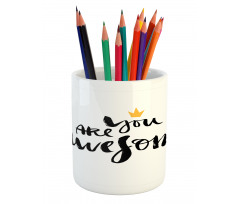 You Are and Crown Pencil Pen Holder