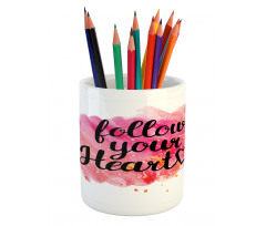 Follow Your Heart Phrase Pencil Pen Holder