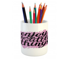 Uplifting Words of Wisdom Pencil Pen Holder