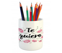 Te Quiero Rose Flower Pencil Pen Holder