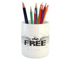 Ink Written Be Free Pencil Pen Holder