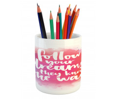 Dreams Know the Way Words Pencil Pen Holder