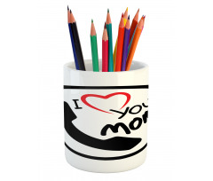 I Love You Mom Message Pencil Pen Holder