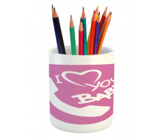 I Love You Baby Message Pencil Pen Holder