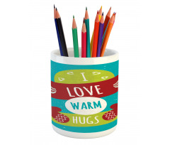 I Love Warm Hugs Gloved Hands Pencil Pen Holder