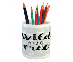 Wild and Free Typography Pencil Pen Holder