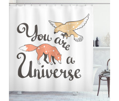 You are a Universe Animals Shower Curtain