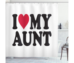 I Love My Aunt Bold Text Font Shower Curtain