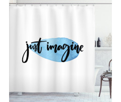 Imagine Inspiration Shower Curtain