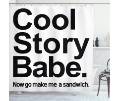 Cool Story Babe Sarcasm Shower Curtain