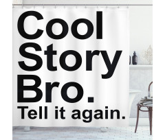 Cool Story Bro Hipster Shower Curtain
