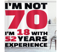 52 Years Experience Shower Curtain