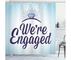 We Are Engaged Shower Curtain