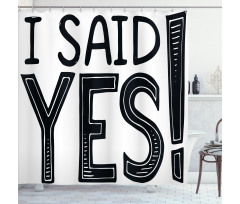 I Said Yes Words Shower Curtain