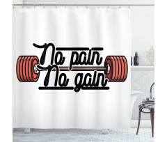 No Pain No Gain Sign Shower Curtain