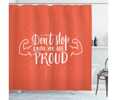 Dont Stop Arms Biceps Shower Curtain