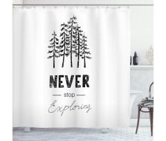 Never Stop Exploring Shower Curtain