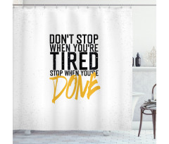 Stop When Done Shower Curtain