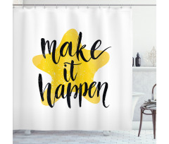 Make It Happen Shower Curtain