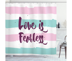 Love is Fearless Words Shower Curtain