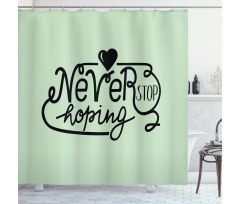 Never Stop Hoping Words Shower Curtain