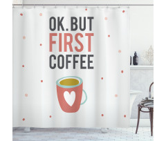 OK but First Coffee Shower Curtain