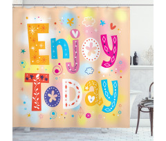 Enjoy Today Words Shower Curtain