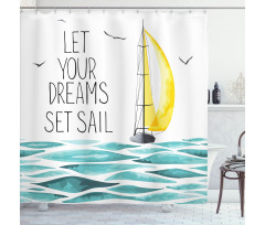 Let Your Dreams Sail Shower Curtain