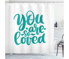 You Are Loved Valentines Shower Curtain