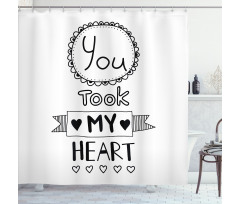 You Took My Heart Saying Shower Curtain