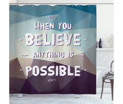 Anything Is Possible Shower Curtain