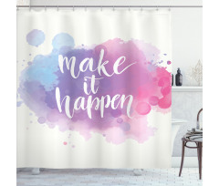 Make It Happen Slogan Shower Curtain