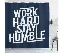 Work Hard Stay Humble Shower Curtain