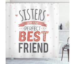 Best Friend Sisters Words Shower Curtain