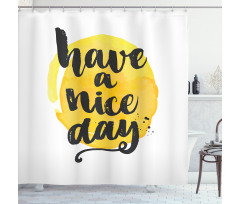 Positive Have a Nice Day Shower Curtain