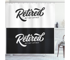 Retired Not Expired Shower Curtain