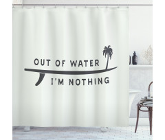 Water I am Nothing Shower Curtain
