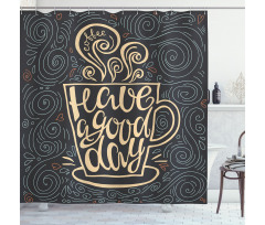 Have a Day Coffee Cup Shower Curtain
