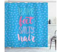 Bare Feet Salty Hair Shower Curtain