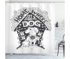 Home is Where the Dog is Shower Curtain