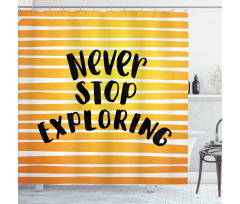 Never Stop Exploring Ombre Shower Curtain